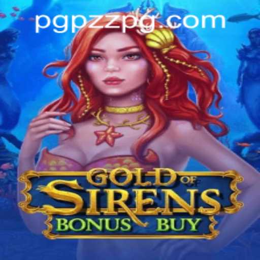 Discover the Thrilling World of GoldofSirensBonusBuy: Unlock Adventure and Riches